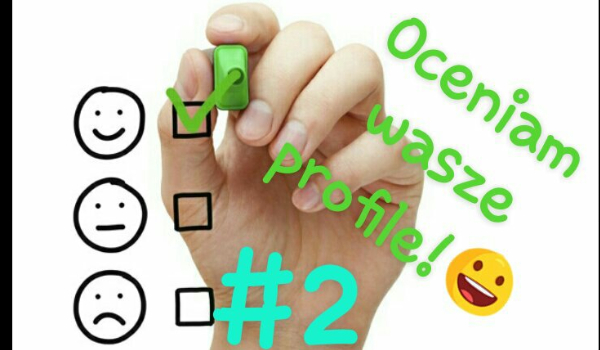 Oceniam wasze profile! #2