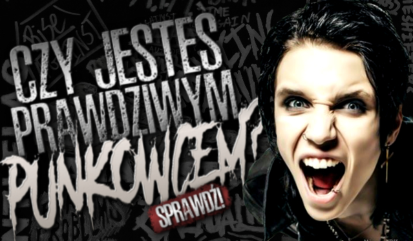 Czy jesteś prawdziwym punkowcem?