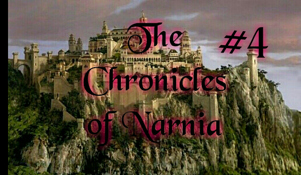 The Chronicles of Narnia #4