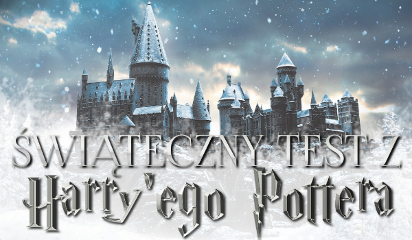 Świąteczny test wiedzy z „Harry’ego Pottera”.
