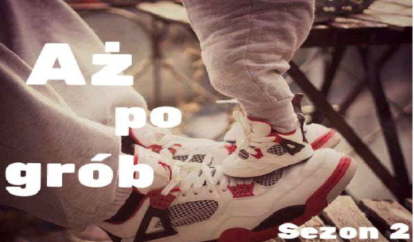 Sezon 2 ,,Aż po grób”#3