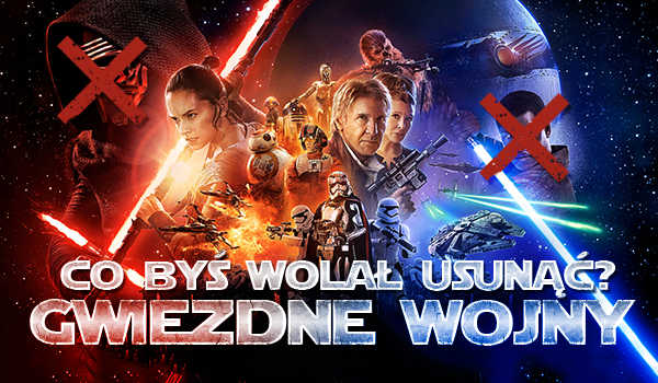 Co byś wolał usunąć? – Gwiezdne Wojny!