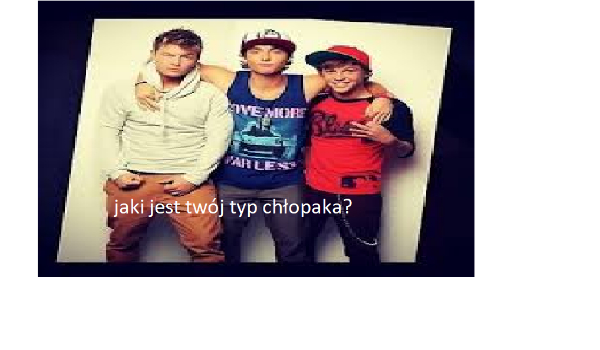 Jaki jest twój typ chłopaka??