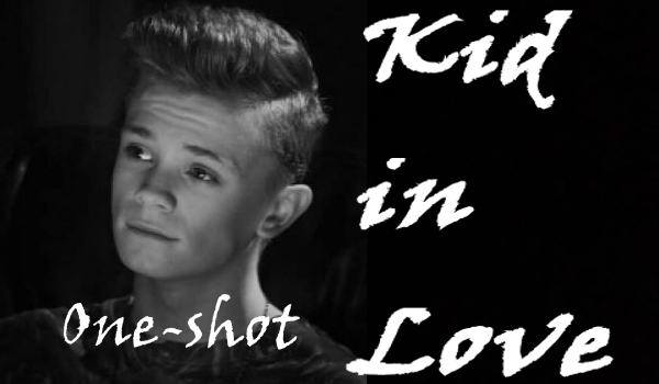 Kid in Love… One-shot