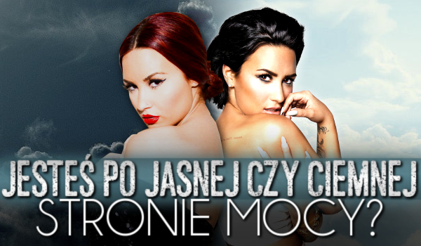 Jesteś po jasnej czy ciemnej stronie mocy?