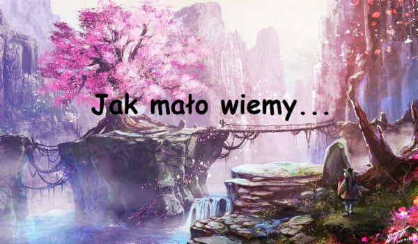 Jak mało wiemy… #3