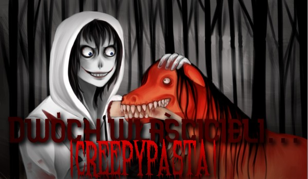 Dwóch właścicieli… l Creepypasta l