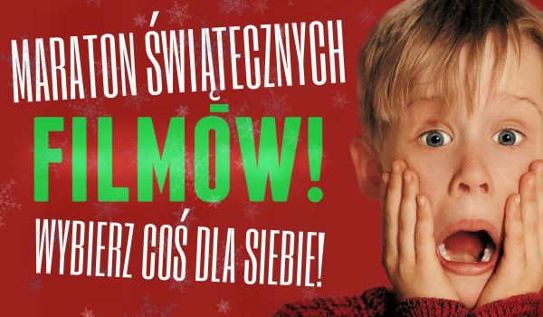 Maraton świątecznych filmów: Wybierz coś dla siebie!