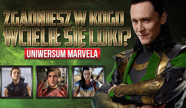 Czy rozpoznasz w kogo wcielił się Loki? Universum Marvel.