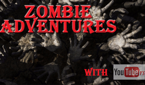 Zombie Adventures with Youtube’rs #9