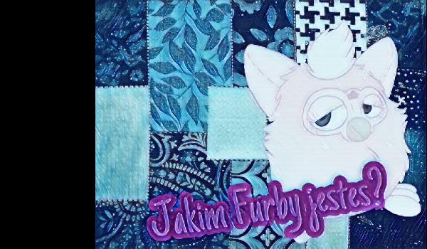 jakim furby jestes ?