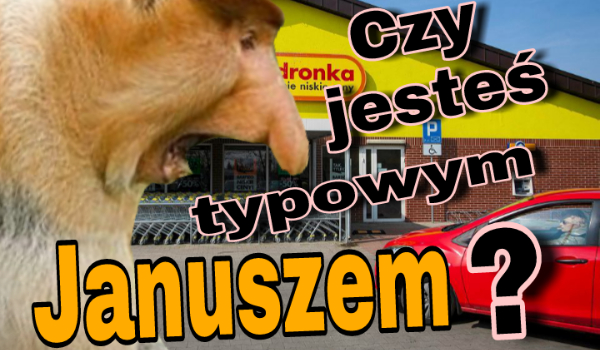Test na Janusza!