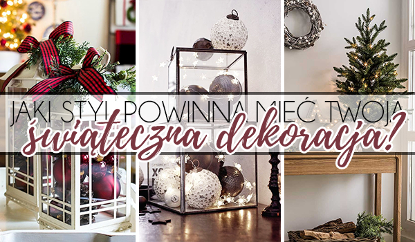 Jaki styl powinna mieć świąteczna dekoracja w Twoim domu?