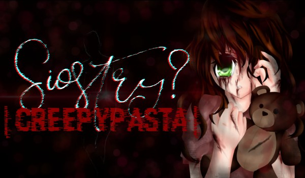 Siostry? l Creepypasta l