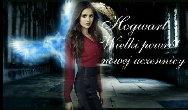 Hogwart – wielki powrót nowej uczennicy /2