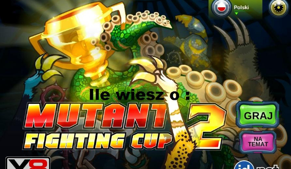 Ile wiesz o grze ”Mutant Fighting Cup” ?