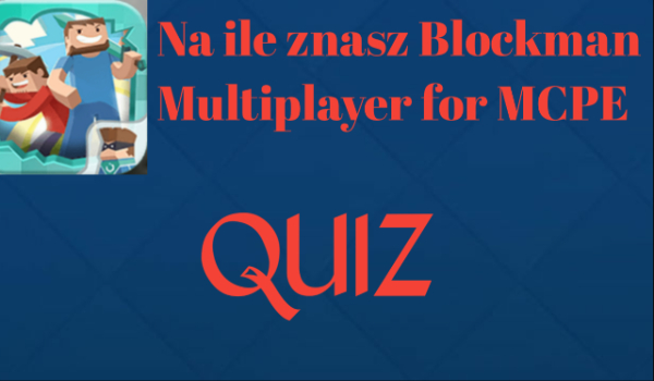 Na ile znasz Blockman Multiplayer for MCPE