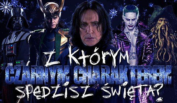 Z którym czarnym charakterem spędzisz święta?