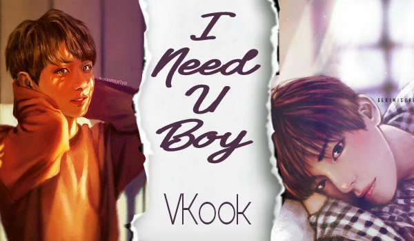I Need U Boy [VKook] #1
