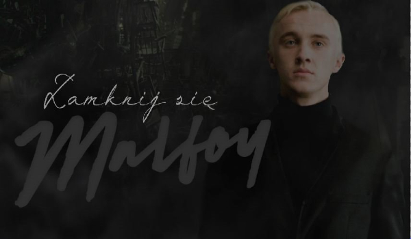 Zamknij sie Malfoy! #8