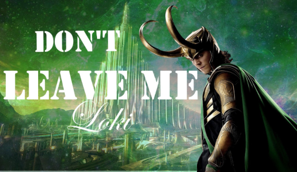 Don’t leave Me Loki #1