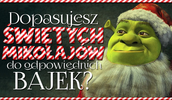 Bajkowe zgadywanki #1 – Czy uda Ci się dopasować Świętych Mikołajów do odpowiednich bajek?