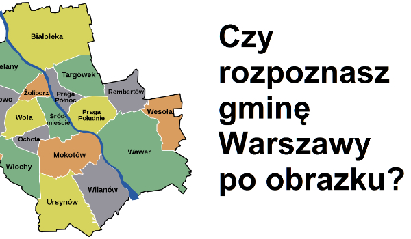 Czy rozpoznasz gminę Warszawy po obrazku?
