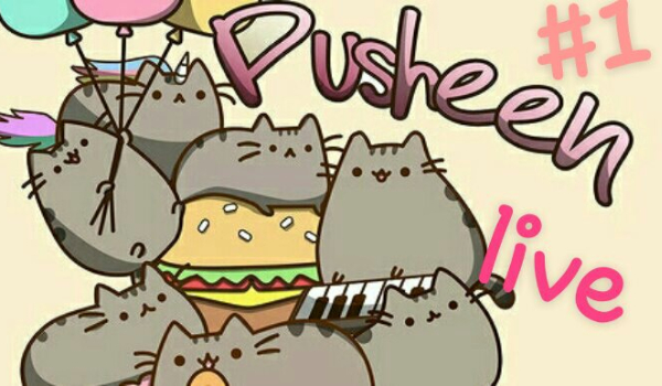 Pusheen live #1