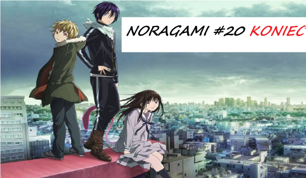 Noragami #20 KONIEC