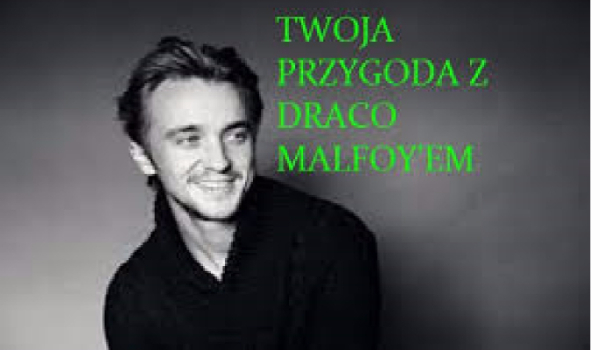 Twoja przygoda z Draco Malfoyem.#11