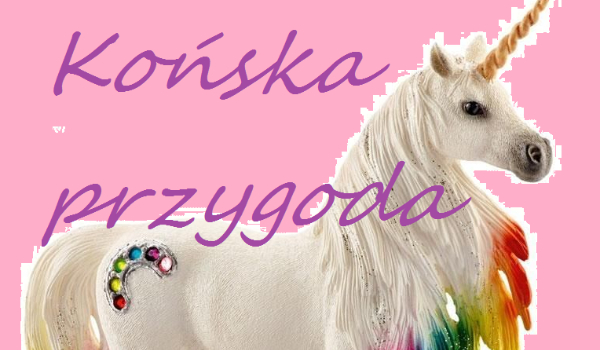 Końska przygoda #1