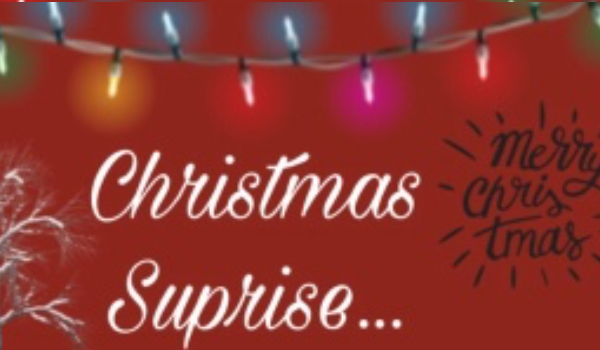 Christmas Suprise… #1