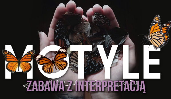 Motyle – Zabawa z interpretacją!