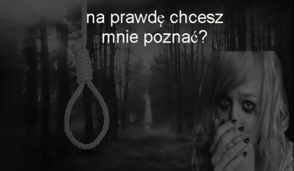 Na prawdę chcesz mnie poznać? #7