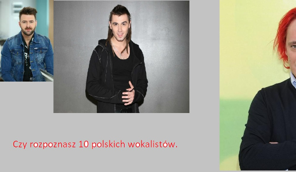 Czy rozpoznasz 10 polski wokalistów.