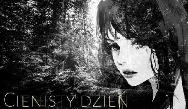 Cienisty dzień #3