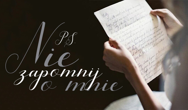 P.S. Nie zapomnij o mnie #List Drugi