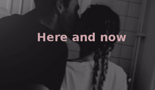 Here and now #4