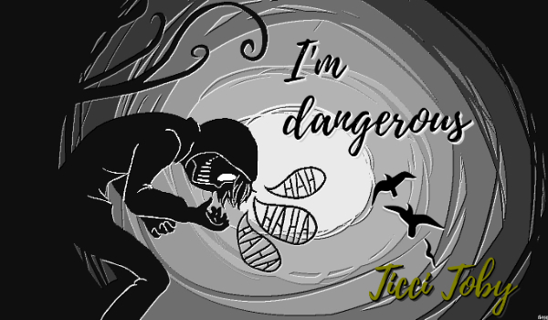I’m dangerous #13