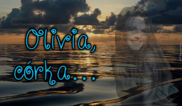 Olivia, córka… #2