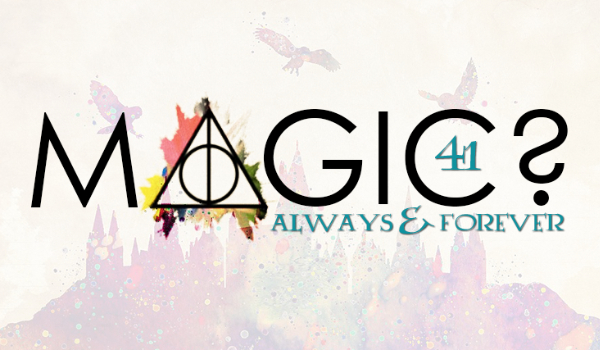 Magic? – always & forever #41