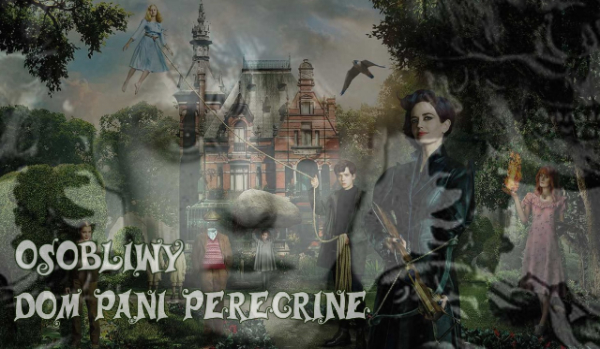 Osobliwy Dom Pani Peregrine #Prolog