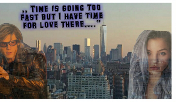 Time is going too fast but I have time for love there…..2