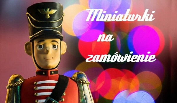 Miniaturki na zamówienia #2 Dla Ani