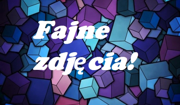 Fajne zdjęcia #20