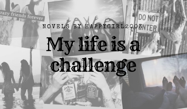 My life is a challenge #1
