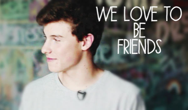 We love to be friends#1