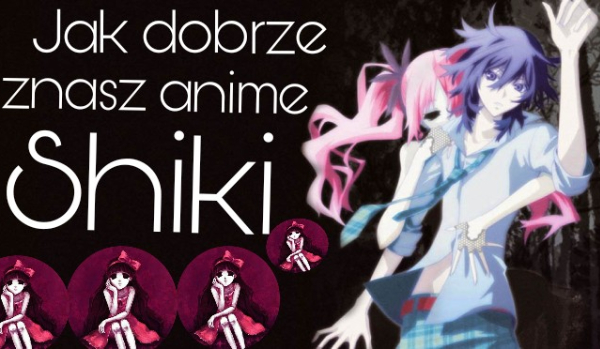 Jak dobrze znasz anime Shiki?
