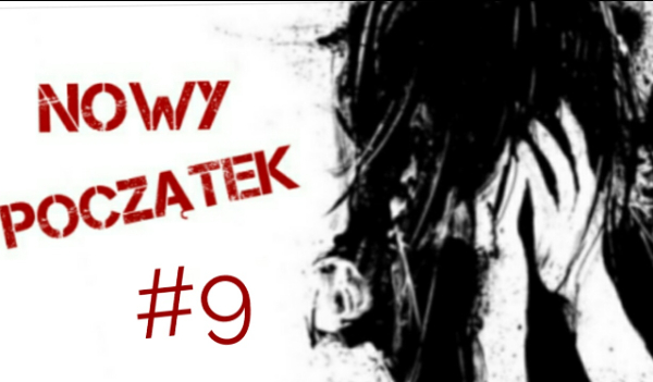 Nowy początek #9