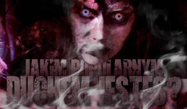 Jakim popularnym duchem jesteś?